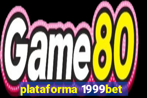 plataforma 1999bet